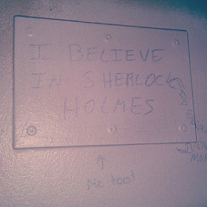 I believe in Sherlock Holmes