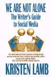 We Are Not Alone: The Writer's Guide to Social Media (Writing)