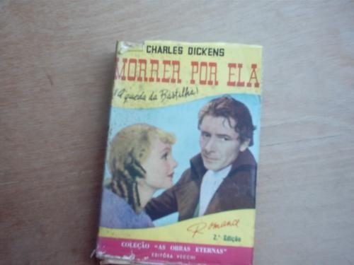 Livro - Morrer Por Ela- Charles Dickens- A Queda Da Bastihla