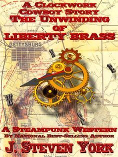 J. Steven York ~ The Unwinding of Liberty Brass ~ Some say the Clockwork Cowboy was actually a Confederate Artilleryman called Liberty Brass. But for Liberty Brass, the trail seems ready to end almost before it begins. In a half-destroyed barn near the Gettysburg battlefield, on a dark, rainy night, two clockwork men, both damaged in war, meet. In the hours that follow, a terrible secret is revealed, a fateful judgment is made, and only one can survive to see the morning sun...