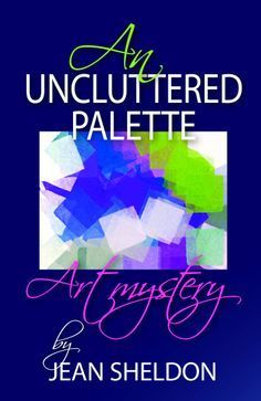 Jean Sheldon ~ An Uncluttered Palette ~ “If your palette is cluttered, your painting will reflect that clutter.” The words Rayna Hunt uses to introduce her students to the world of oil painting apply to more than her art. When an accident destroys her painting hand, she begins a difficult journey to recover her skills, a journey made more challenging after she becomes a suspect in a case of forgery and art theft.