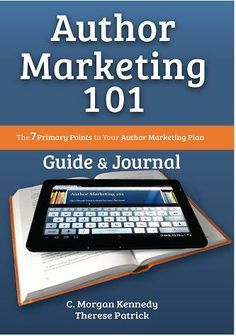 C Morgan Kennedy and Therese Patrick ~ Author Marketing 101 ~ Returns to the basics of a strategic marketing plan and reinterprets corporate terminology for novelists and small business owners. Through interactive exercises and demonstrative case studies, new and established authors will develop a professional and engaging persona; identify overarching themes and colors for their stories; apply these colors and themes to their marketing collateral; identify and target their audience, and more.