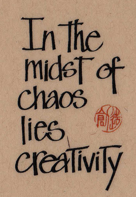 sign stating In the midst of chaos lies creativity