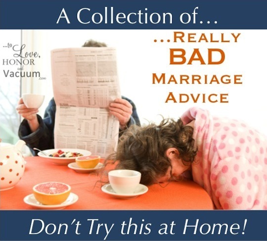 Really Bad Marriage Advice--Don't live by these rules!