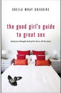 The Good Girl's Guide to Great Sex