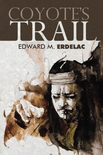 Coyote's Trail: Edward M. Erdelac: 9781936964512: Amazon.com: Books