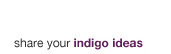 share your Indigo ideas