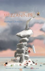 Mezzanines by Matthew Olzmann (Alice James Books, 2013)