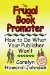 The Frugal Book Promoter How To Do What Your Publisher Won't (How To Do It Frugally Series of Books) by Carolyn Howard-Johnson