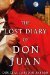 The Lost Diary of Don Juan An Account of the True Arts of Passion and the Perilous Adventure of Love by Douglas Carlton Abrams