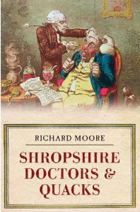 Shropshire Doctors and Quacks by Richard Moore