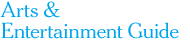 Arts & Entertainment Guide