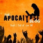 The Apocalypse Blog Book 1: End of the Old