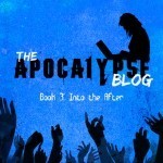 The Apocalypse Blog Book 3: Into the After