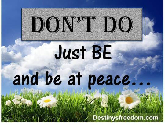 Q13 Don't Do Just Be