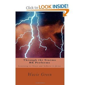 Through the Storms HE Performs: Learning to Trust and believe in Jesus