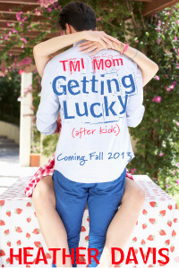 TMI Mom: Getting Lucky