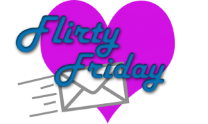 Flirty Friday