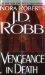 Vengeance in Death (In Death, #6) by J.D. Robb