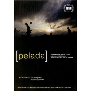 pelada The Ultimate Guide to Soccer Movies