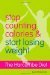Stop Counting Calories and Start Losing Weight by Zoe Harcombe