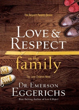 Love and Respect in the Family, by Dr. Emerson Eggerichs