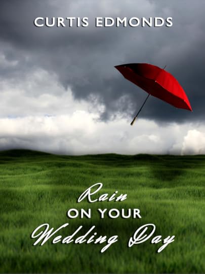 Curtis Edmonds - Rain on Your Wedding Day