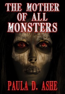 The Mother of All Monsters by Paula D Ashe