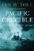 Pacific Crucible War at Sea in the Pacific, 1941-1942 by Ian W. Toll