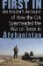 First In How Seven CIA Officers Opened the War on Terror in Afghanistan by Gary Schroen