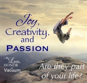 Joy, Creativity, and Passion: Are they missing from your life?