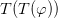 T(T(\varphi))