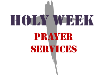 Holy Week Prayer Services