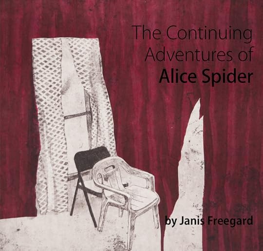 The Continuing Adventures of Alice Spider by Janis Freegard