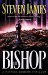 The Bishop (The Patrick Bowers Files, Book 4) by Steven James