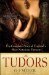 The Tudors The Complete Story of England's Most Notorious Dynasty by G.J. Meyer