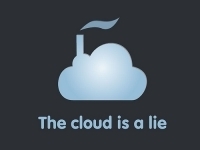 The cloud is a lie