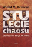 Prof. Witold M. Orłowski - Stulecie Chaosu