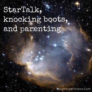 star talk, knocking boots, and parenting