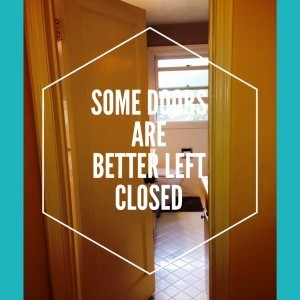 Some doors are better left closed