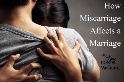 How miscarriage affects a marriage