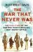 The War That Never Was by Duff Hart-Davis