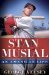 Stan Musial An American Life by George Vecsey