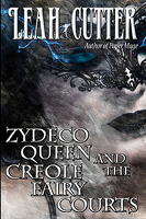 Zydeco Queen and the Creole Faery Courts by Leah Cutter