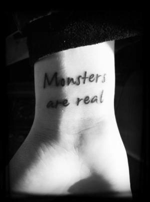 This-tattoo-comes-from-a-quote-by-Stephen-King.-8220Monsters-are-real-and-ghosts-are-real-too.-They-live-inside-us-and-sometimes-they-win.8221