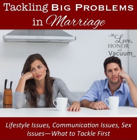 Solving Marriage Problems: When the issue is huge, what do you tackle first?