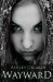 Wayward The Witch Wars Saga (Volume 1) by Ashley Girardi