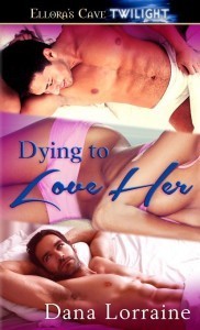 Dying to Love Her by Dana Lorraine