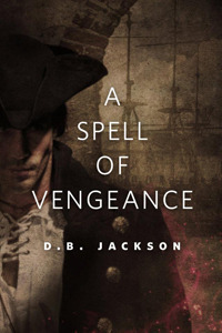 "A Spell of Vengeance" by D.B. Jackson (Illustration by Chris McGrath)