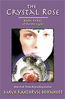 The Crystal Rose by Maya Kaathryn Bohnhoff